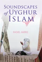 Zvuková krajina ujgurského islamu - Soundscapes of Uyghur Islam