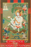 Prax šiestich jog Naropa - The Practice of the Six Yogas of Naropa