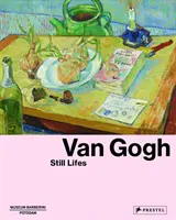 Van Gogh: Zátišia - Van Gogh: Still Lifes