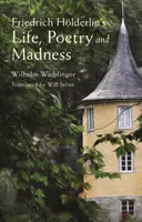 Život, poézia a šialenstvo Friedricha Hoelderlina - Friedrich Hoelderlin's Life, Poetry and Madness