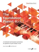 The Foundation Pianist, Book 2, Bk 2: A Technical and Musical Curriculum for Pianists at Post Grade 2 Level