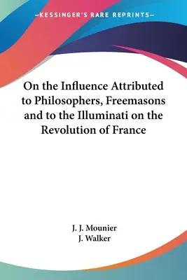 O vplyve pripisovanom filozofom, slobodomurárom a iluminátom na Francúzsku revolúciu - On the Influence Attributed to Philosophers, Freemasons and to the Illuminati on the Revolution of France