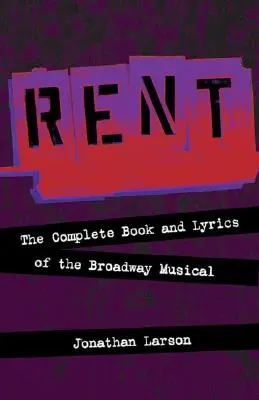 Rent: Kompletná kniha a texty piesní broadwayského muzikálu - Rent: The Complete Book and Lyrics of the Broadway Musical