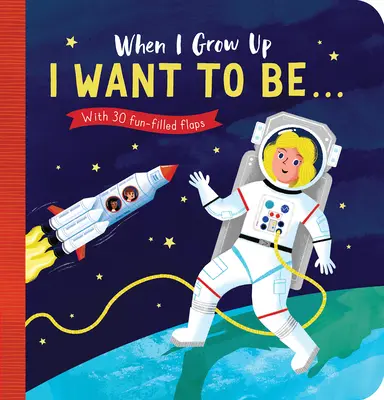 Keď vyrastiem: Chcem byť#: s 30 zábavnými klapkami - When I Grow Up: I Want to Be#: With 30 Fun-Filled Flaps