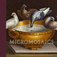 Mikromozaika: Najdôležitejšie z Gilbertovej zbierky - Micromosaics: Highlights from the Gilbert Collection