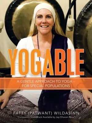 Jogable: Jemný prístup k joge - pre špeciálne skupiny obyvateľstva - Yogable: A Gentle Approach to Yoga - for Special Populations