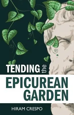 Starostlivosť o epikurejskú záhradu - Tending the Epicurean Garden