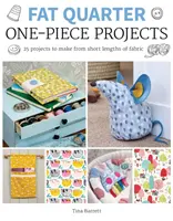 Fat Quarter: Projekty z jedného kusu: 25 projektov, ktoré môžete vytvoriť z krátkych dĺžok tkaniny - Fat Quarter: One-Piece Projects: 25 Projects to Make from Short Lengths of Fabric