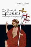 Dráma Efezanom: Dráma z Efezu: Účasť na Božom triumfe - The Drama of Ephesians: Participating in the Triumph of God