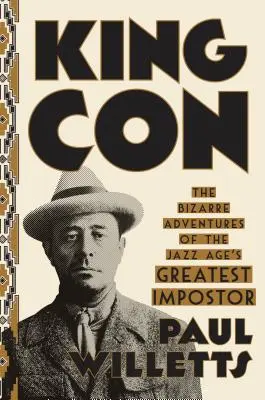King Con: Bizarné dobrodružstvá najväčšieho podvodníka jazzového veku - King Con: The Bizarre Adventures of the Jazz Age's Greatest Impostor