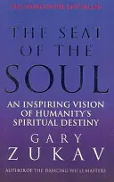Sídlo duše - inšpiratívna vízia duchovného osudu ľudstva - Seat of the Soul - An Inspiring Vision of Humanity's Spiritual Destiny