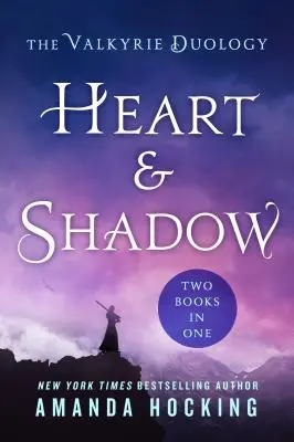 Srdce a tieň: Duológia Valkýr: Medzi čepeľou a srdcom, zo zeme do tieňa - Heart & Shadow: The Valkyrie Duology: Between the Blade and the Heart, from the Earth to the Shadows