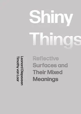Lesklé veci: Reflexné povrchy a ich zmiešané významy - Shiny Things: Reflective Surfaces and Their Mixed Meanings