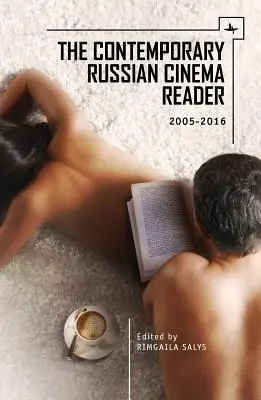 Súčasná ruská filmová čítanka: 2005 - 2016 - The Contemporary Russian Cinema Reader: 2005-2016