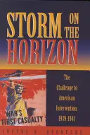 Búrka na obzore: Výzva pre americkú intervenciu, 1939 - 1941 - Storm on the Horizon: The Challenge to American Intervention, 1939-1941