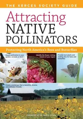 Prilákanie pôvodných opeľovačov: Príručka spoločnosti Xerces na ochranu včiel a motýľov Severnej Ameriky - Attracting Native Pollinators: The Xerces Society Guide Protecting North America's Bees and Butterflies