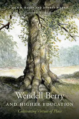 Wendell Berry a vysokoškolské vzdelávanie: Vychovávať cnosti miesta - Wendell Berry and Higher Education: Cultivating Virtues of Place