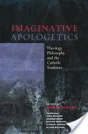 Imaginatívna apologetika - teológia, filozofia a katolícka tradícia - Imaginative Apologetics - Theology, Philosophy and the Catholic Tradition