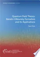 Kvantová teória poľa: Kvantové kvantové systémy: Batalinov-Vilkovského formalizmus a jeho aplikácie - Quantum Field Theory: Batalin-Vilkovisky Formalism and Its Applications