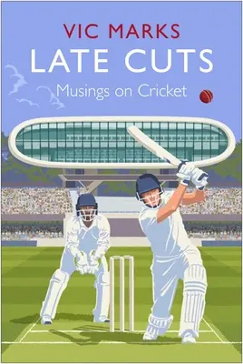Neskoré rezy: Múzy o kriketu - Late Cuts: Musings on Cricket