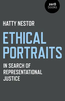 Etické portréty: V hľadaní reprezentačnej spravodlivosti - Ethical Portraits: In Search of Representational Justice