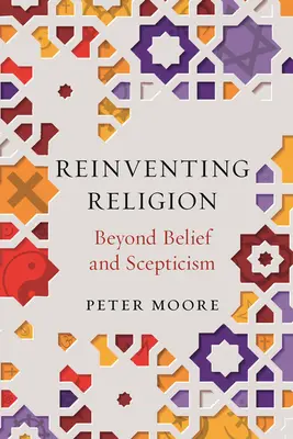 Znovuobjavenie náboženstva: Za hranice viery a skepticizmu - Reinventing Religion: Beyond Belief and Scepticism