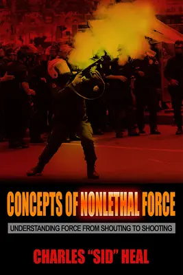 Koncepcie nesmrtiacej sily: Pochopenie sily od kriku po streľbu - Concepts of Nonlethal Force: Understanding Force from Shouting to Shooting