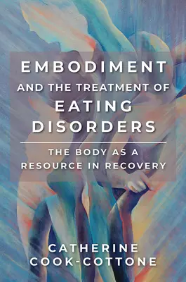 Stelesnenie a liečba porúch príjmu potravy: Telo ako zdroj pri zotavovaní - Embodiment and the Treatment of Eating Disorders: The Body as a Resource in Recovery