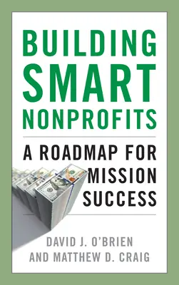Budovanie inteligentných neziskových organizácií: Plán na úspešnú misiu - Building Smart Nonprofits: A Roadmap for Mission Success