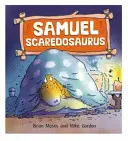 Aj dinosaury majú city: Samuel Scaredosaurus - Dinosaurs Have Feelings, Too: Samuel Scaredosaurus
