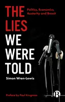 Lži, ktoré nám hovorili: Politika, ekonomika, úsporné opatrenia a brexit - The Lies We Were Told: Politics, Economics, Austerity and Brexit