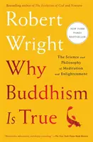 Prečo je budhizmus pravdivý: Veda a filozofia meditácie a osvietenia - Why Buddhism Is True - The Science and Philosophy of Meditation and Enlightenment
