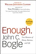 Dosť.: Skutočné miery peňazí, podnikania a života - Enough.: True Measures of Money, Business, and Life