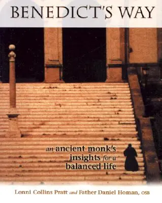 Benediktova cesta: Benediktínska kniha: Poznatky starovekého mnícha pre vyrovnaný život - Benedict's Way: An Ancient Monk's Insights for a Balanced Life