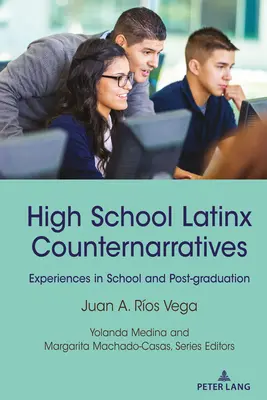Stredoškolské latinskoamerické protipríbehy: Skúsenosti v škole a po ukončení štúdia - High School Latinx Counternarratives: Experiences in School and Post-Graduation