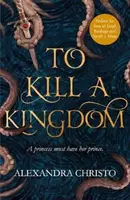 Zabiť kráľovstvo - temná a romantická YA fantasy pre fanúšikov Leigh Bardugo a Sarah J Maas - To Kill a Kingdom - the dark and romantic YA fantasy for fans of Leigh Bardugo and Sarah J Maas
