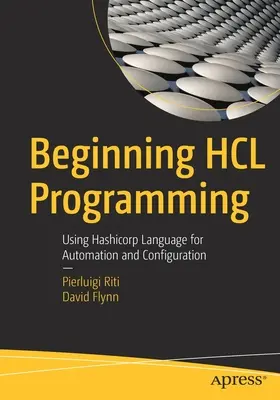 Začiatky programovania v jazyku Hcl: Používanie jazyka Hashicorp na automatizáciu a konfiguráciu - Beginning Hcl Programming: Using Hashicorp Language for Automation and Configuration