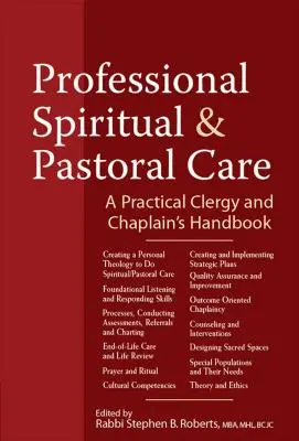 Profesionálna duchovná a pastoračná starostlivosť: Praktická príručka pre duchovných a kaplánov - Professional Spiritual & Pastoral Care: A Practical Clergy and Chaplain's Handbook