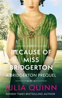 Kvôli slečne Bridgertonovej - Bridgertonský prequel - Because of Miss Bridgerton - A Bridgerton Prequel