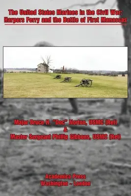 Americká námorná pechota v občianskej vojne: Harpers Ferry a bitka pri Manassase - The United States Marines in the Civil War: Harpers Ferry and the Battle of First Manassas