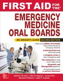 Prvá pomoc pre ústne skúšky z urgentnej medicíny, druhé vydanie - First Aid for the Emergency Medicine Oral Boards, Second Edition