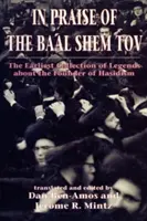 Na chválu Baal Šem Tova (Šivhei ha-Bešt: najstaršia zbierka legiend o zakladateľovi chasidizmu) - In Praise of Baal Shem Tov (Shivhei Ha-Besht: the Earliest Collection of Legends About the Founder of Hasidism)