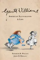 Garth Williams, americký ilustrátor: A Life (Život) - Garth Williams, American Illustrator: A Life