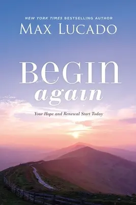 Začni odznova: Tvoja nádej a obnova začínajú už dnes - Begin Again: Your Hope and Renewal Start Today