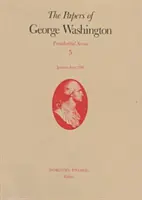 Dokumenty Georgea Washingtona, 5: január-jún 1790 - The Papers of George Washington, 5: January-June 1790