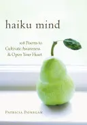 Haiku Mind: 108 básní na rozvíjanie vedomia a otvorenie srdca - Haiku Mind: 108 Poems to Cultivate Awareness and Open Your Heart