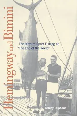 Hemingway a Bimini: Zrod športového rybolovu na konci sveta - Hemingway and Bimini: The Birth of Sport Fishing at the End of the World