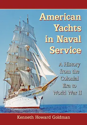 Americké jachty v námornej službe: História od koloniálnej éry po druhú svetovú vojnu - American Yachts in Naval Service: A History from the Colonial Era to World War II