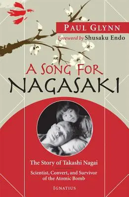 Pieseň pre Nagasaki: Príbeh Takashiho Nagaia: Nagaiovi Nagaiovi: Vedec, konvertita a človek, ktorý prežil atómovú bombu - A Song for Nagasaki: The Story of Takashi Nagai: Scientist, Convert, and Survivor of the Atomic Bomb