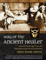 Cesta starovekého liečiteľa: Posvätné učenie z tradícií filipínskych predkov - Way of the Ancient Healer: Sacred Teachings from the Philippine Ancestral Traditions